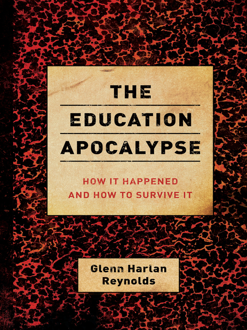 Title details for The Education Apocalypse by Glenn Reynolds - Available
